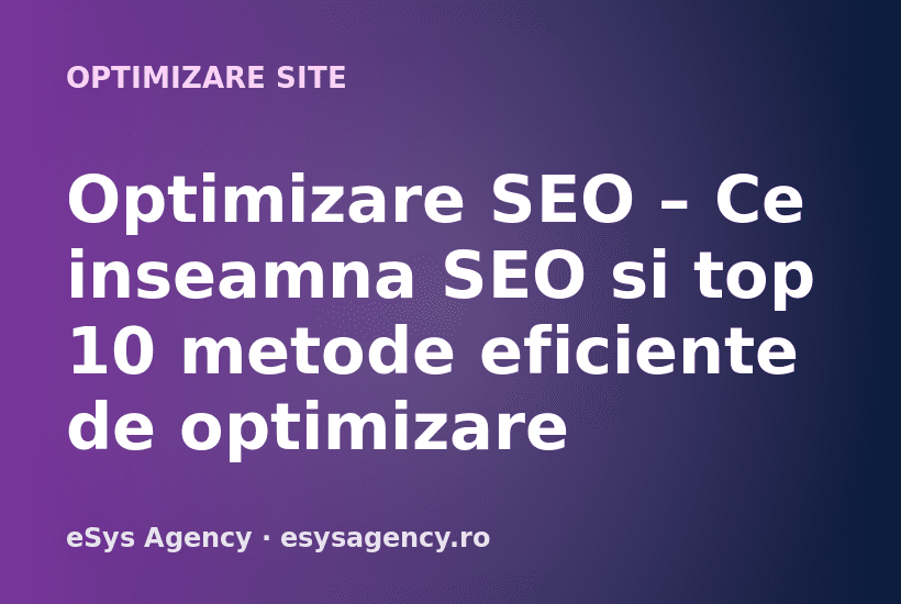 Optimizare SEO – Ce inseamna SEO si top 10 metode eficiente de optimizare